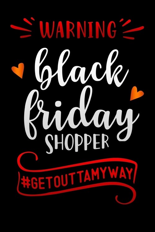 Warning Black Friday shopper get outta my way: Lined Notebook / Diary / Journal To Write In 6x9 for women & girls in Black Friday deals & offers (Paperback)