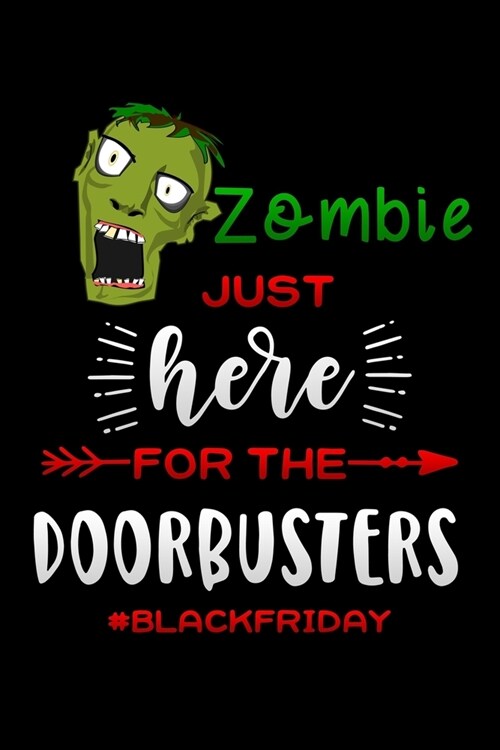 Zombie just here for the doorbusters: Lined Notebook / Diary / Journal To Write In 6x9 for women & girls in Black Friday deals & offers (Paperback)