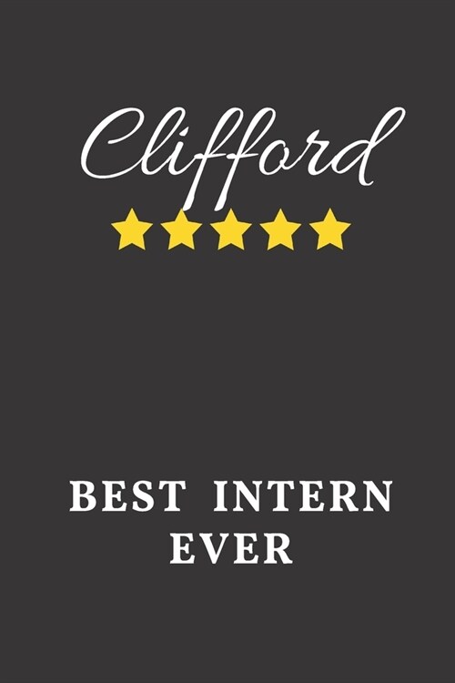 Clifford Best Intern Ever: Un-dated Daily Planner Appreciation Gift for Male Intern Personalized with Name (Paperback)