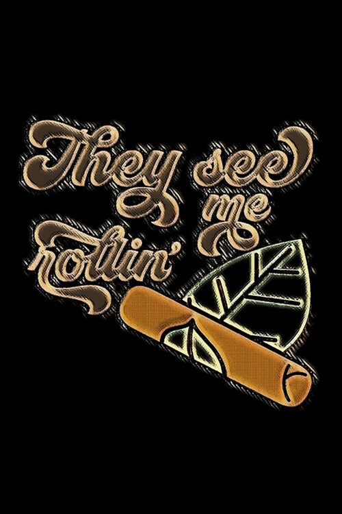 They See Me Rollin: Cigar Dossier - Tasting Review Journal to Write In - Organization Notebook - Gift for Cigar Aficionados (Paperback)