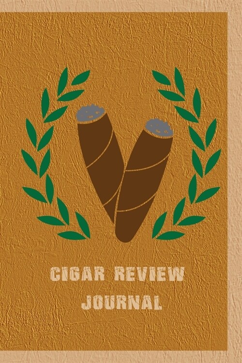 Cigar Review Journal: Tasting Notes Notebook - Diary to Write In Your Cigar Reviews - Record Details and Store the Band Labels - Gift for Ci (Paperback)
