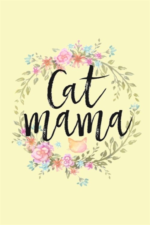Cat Mama: A Gratitude Journal to Win Your Day Every Day, 6X9 inches, Cute Graphic on Light Yellow matte cover, 111 pages (Growth (Paperback)