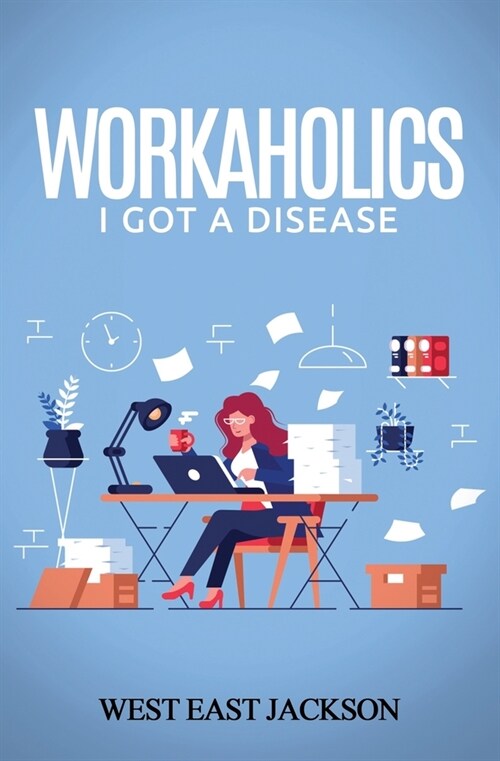 Workaholics: I got a disease (Paperback)