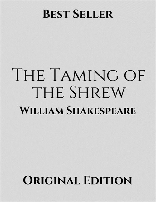 The Taming of the Shrew: Brilliant Story ( Annotated ) By William Shakespeare. (Paperback)