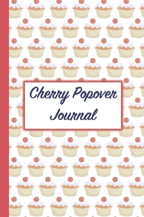 Cherry Popover Journal: A Blank Lined Journal For Cherry Popover And Muffin Baking Lovers (Paperback)