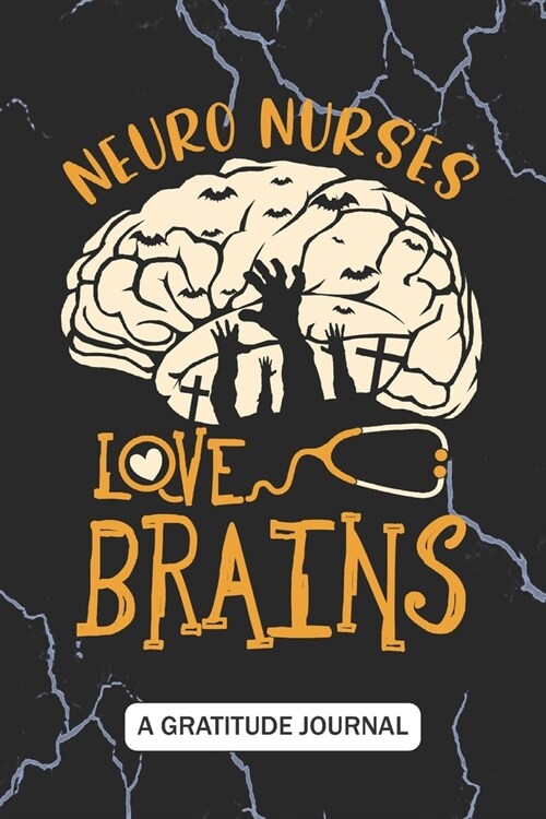 Neuro Nurses Love Brains - A Gratitude Journal: Beautiful Gratitude Journal for RN Neurology Nurses, Neuroscience Nurse, and neurological Nurse practi (Paperback)