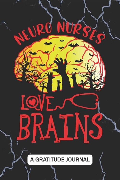 Neuro Nurses Love Brains - A Gratitude Journal: Beautiful Gratitude Journal for RN Neurology Nurses, Neuroscience Nurse, and neurological Nurse practi (Paperback)