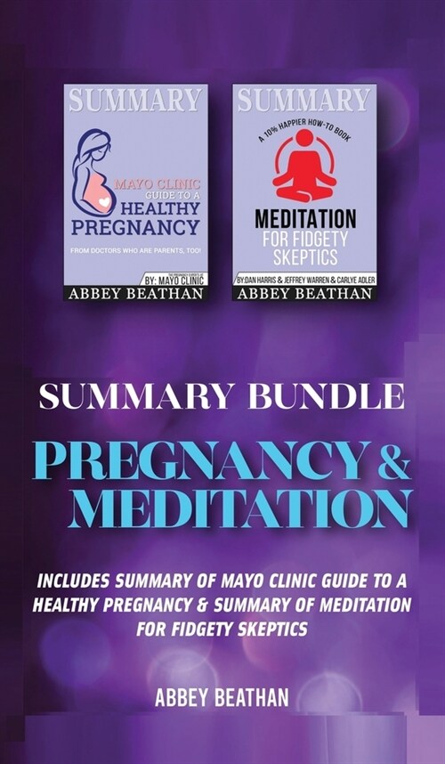 Summary Bundle: Pregnancy & Meditation: Includes Summary of Mayo Clinic Guide to a Healthy Pregnancy & Summary of Meditation for Fidge (Hardcover)