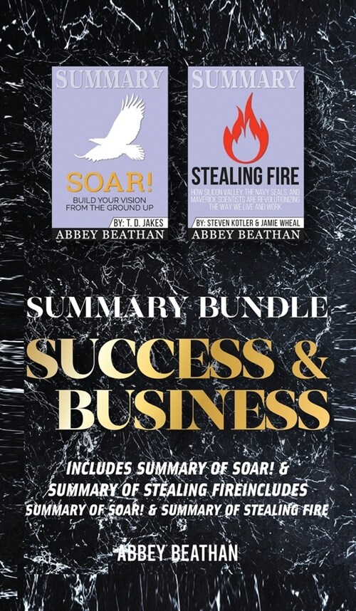 Summary Bundle: Success & Business: Includes Summary of Soar! & Summary of Stealing Fire (Hardcover)