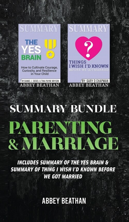 Summary Bundle: Parenting & Marriage: Includes Summary of The Yes Brain & Summary of Thing I Wish Id Known Before We Got Married (Hardcover)