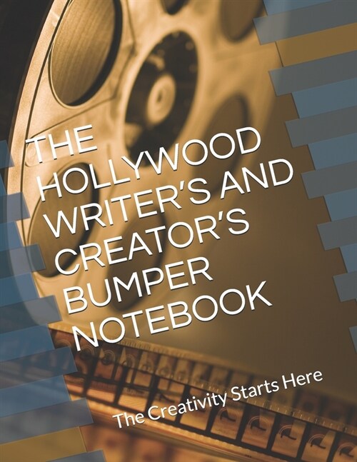 The Hollywood Writers and Creators Bumper Notebook: The Creativity Starts Here (Paperback)