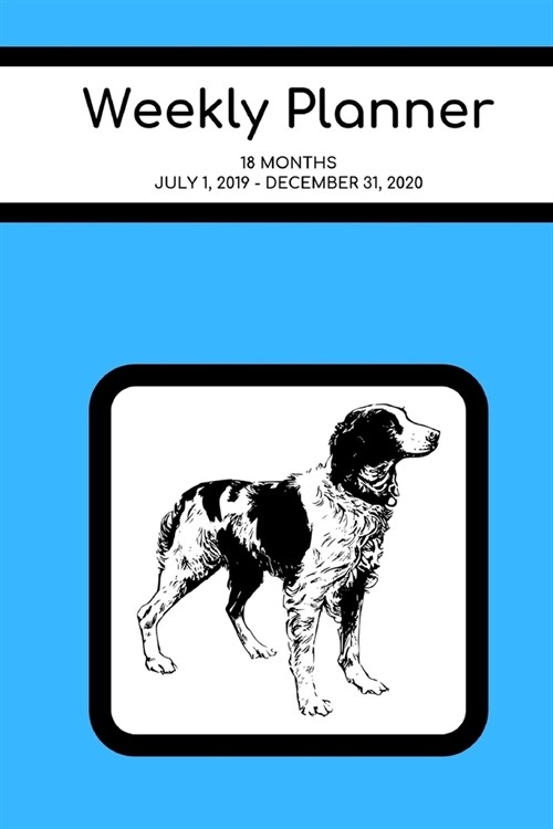 Weekly Planner: Brittany Spaniel; 18 months; July 1, 2019 - December 31, 2020; 6 x 9 (Paperback)