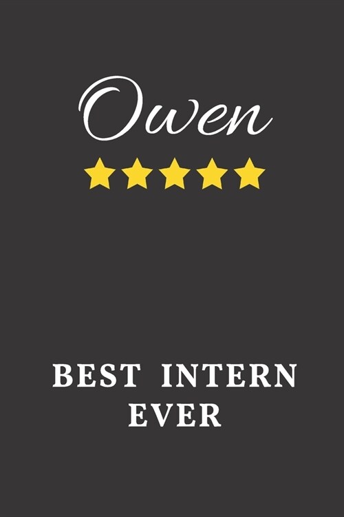 Owen Best Intern Ever: Un-dated Daily Planner Appreciation Gift for Male Intern Personalized with Name (Paperback)