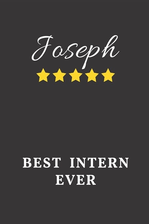 Joseph Best Intern Ever: Un-dated Daily Planner Appreciation Gift for Male Intern Personalized with Name (Paperback)