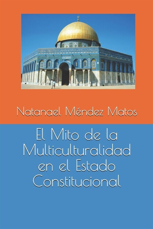 El Mito de la Multiculturalidad en el Estado Constitucional (Paperback)