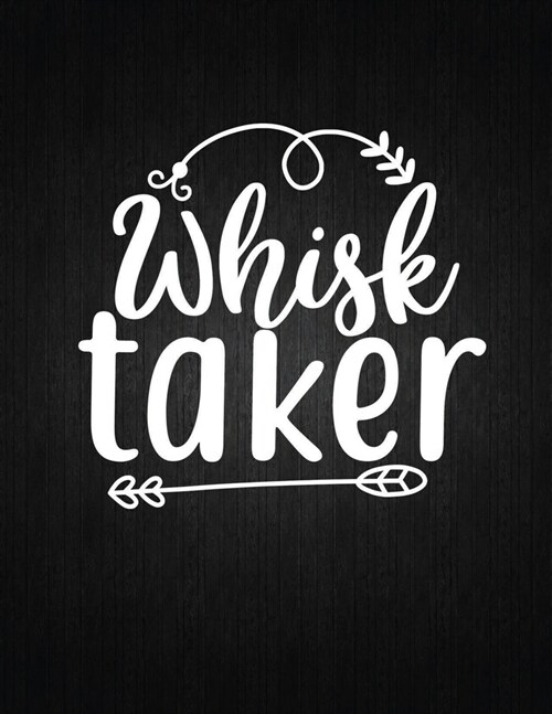 Whisk taker: Recipe Notebook to Write In Favorite Recipes - Best Gift for your MOM - Cookbook For Writing Recipes - Recipes and Not (Paperback)