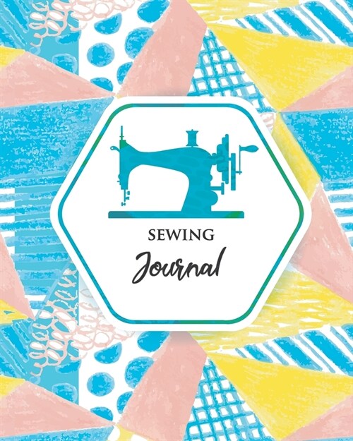 Sewing Journal: Planner & Organizer Notebook for Projects (Gift for Sewers and Quilters) (Paperback)