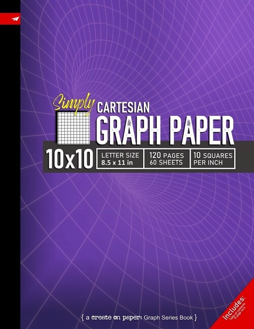 Simply 10x10 Graph Paper: Cartesian Style Grid line ruled Composition Notebook, 8.5x 11in (Letter size), 120 pages, 10 squares per inch (Paperback)