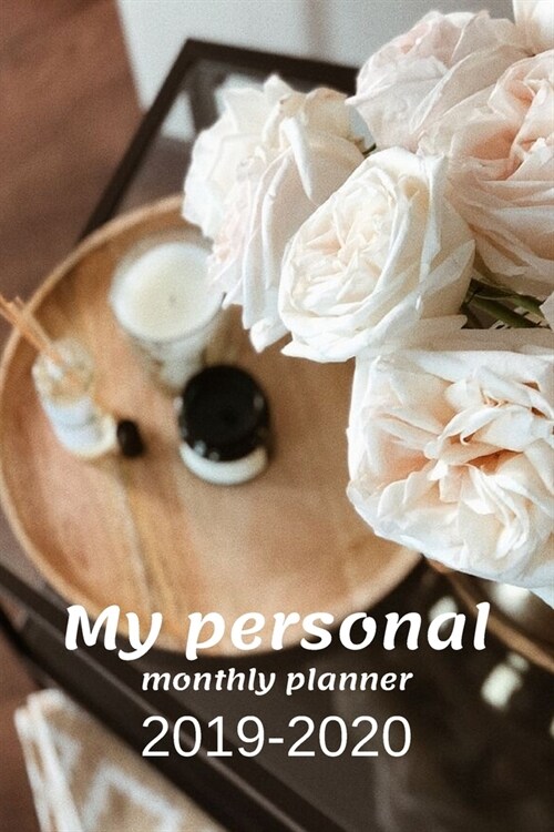 My personal monthly planner 2019-2020: Planner and Calendar/ Monthly Schedule Organizer Flowers & Coffee Designe Monthly daily planner for a women and (Paperback)