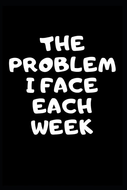 The problem I face each week: This handy book the perfect gag gift, Workmate Organization Christmas, Holiday, or project employee appreciation gift (Paperback)