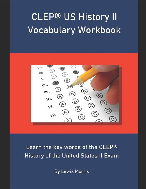 CLEP US History II Vocabulary Workbook: Learn the key words of the CLEP History of the United States II Exam (Paperback)