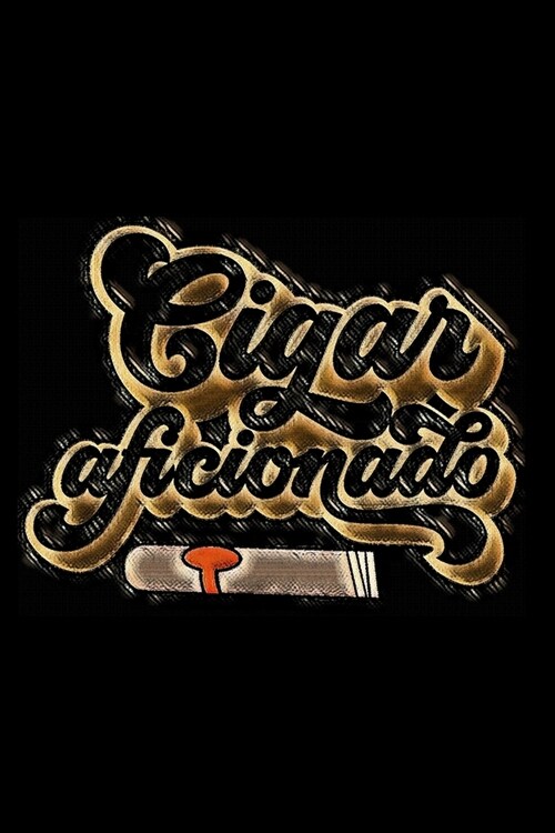 Cigar Aficionado: Connoisseurs Journal - Tracking Notebook for Cigar Tastings - Smoking Log to Write In Cigar Reviews (Paperback)