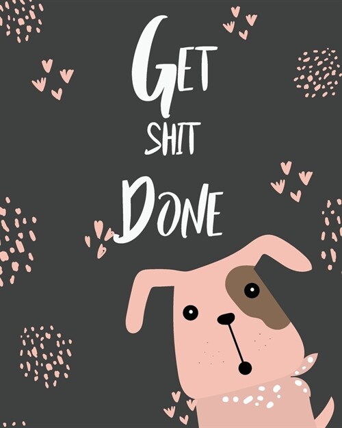 Get Shit Done: 2020-2024 Five Year with Holidays and Inspirational Quotes, Monthly Schedule Organizer Agenda Journal (Cute Dog) (Paperback)