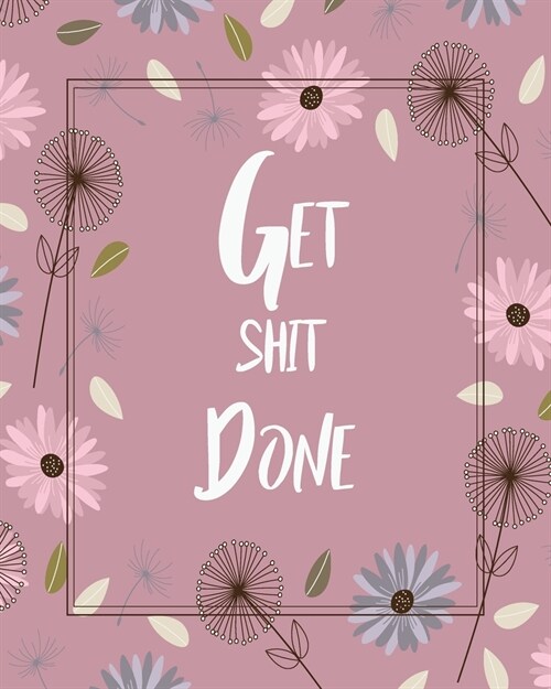 Get Shit Done: 2020-2024 Five Year with Holidays and Inspirational Quotes, Monthly Schedule Organizer Agenda Journal (Pink Cover) (Paperback)