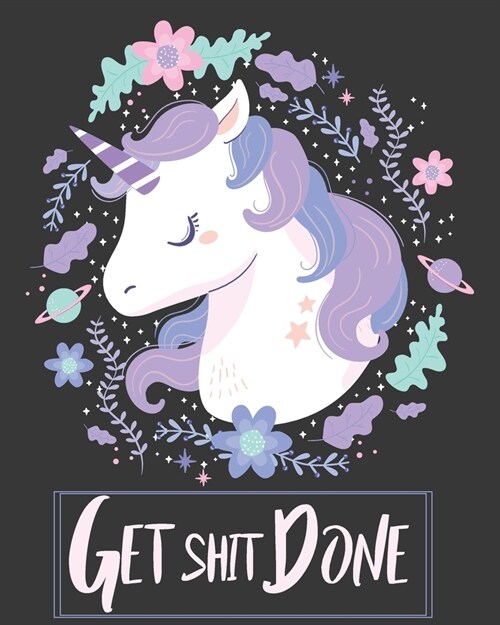 Get Shit Done: 2020-2024 Five Year with Holidays and Inspirational Quotes, Monthly Schedule Organizer Agenda Journal (Unicorn Lovely) (Paperback)