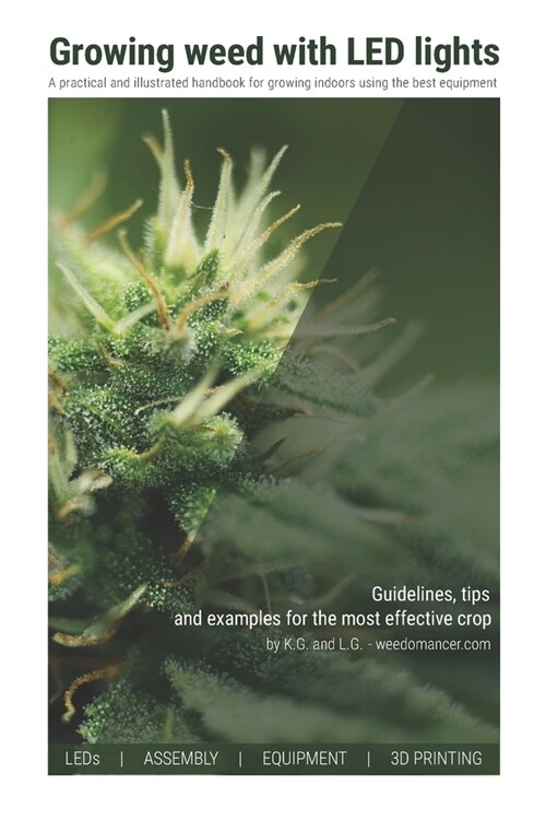 Growing weed with LED lights: A practical and illustrated handbook for growing indoors using the best materials and equipment (Paperback)