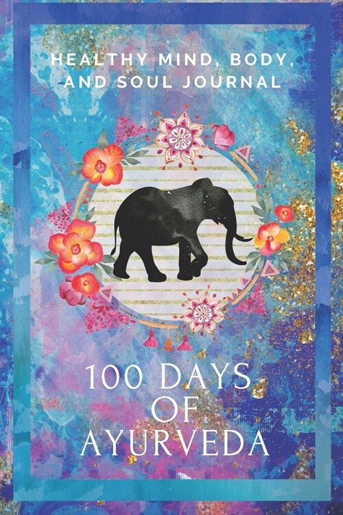 100 Days of Ayurveda: Ayurveda Guided JournalDiary for planning and recording your Ayurveda daily routine. Start your journey to a healthier (Paperback)