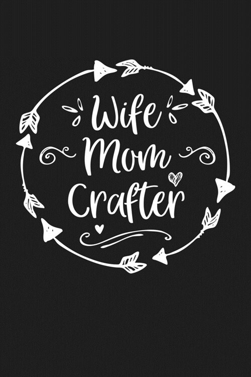 Wife Mom Crafter: Mom Journal, Diary, Notebook or Gift for Mother (Paperback)