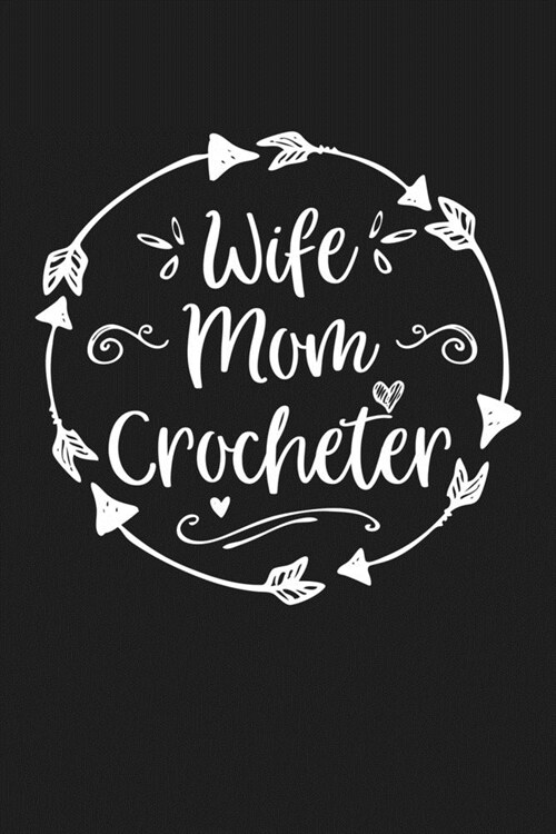 Wife Mom Crocheter: Mom Journal, Diary, Notebook or Gift for Mother (Paperback)