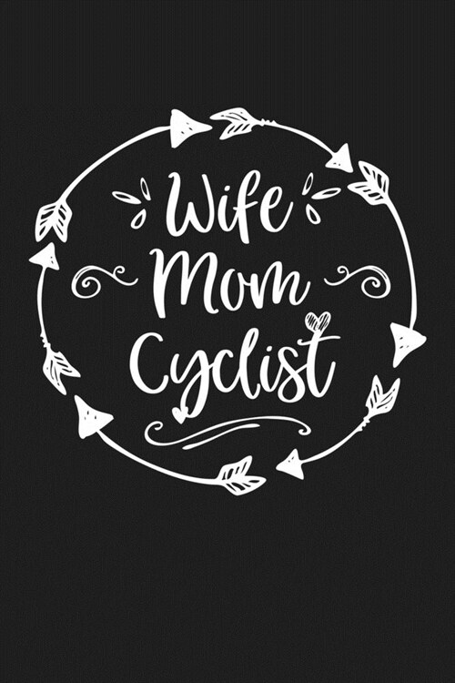 Wife Mom Cyclist: Mom Journal, Diary, Notebook or Gift for Mother (Paperback)