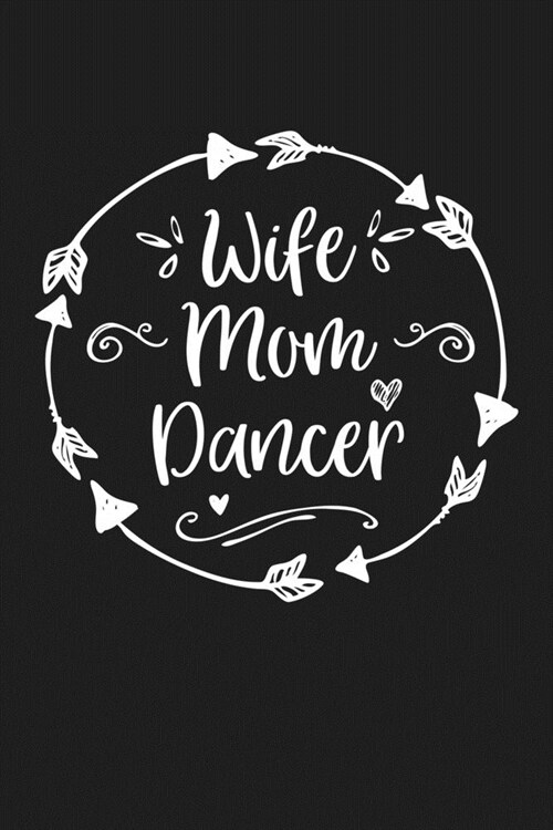 Wife Mom Dancer: Mom Journal, Diary, Notebook or Gift for Mother (Paperback)