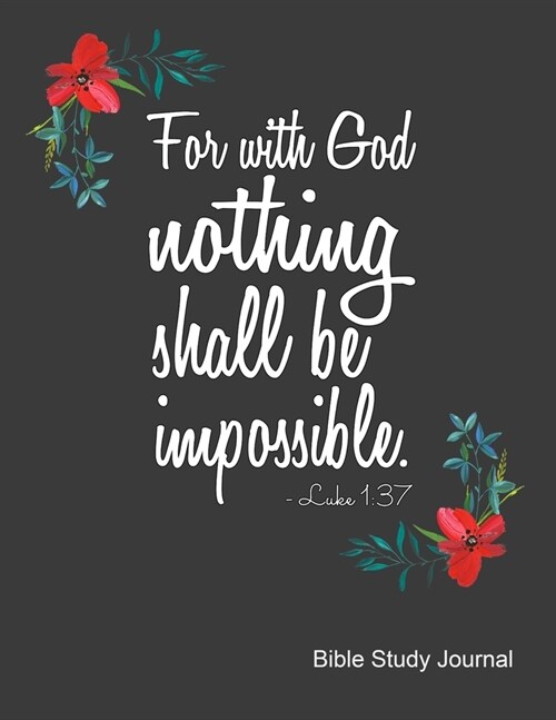 For With God Nothing Shall Be Impossible Luke 1: 37 Bible Study Journal: Cute Notebook with Bible Verses, Weekly Planner With Guided Prompts For Chris (Paperback)