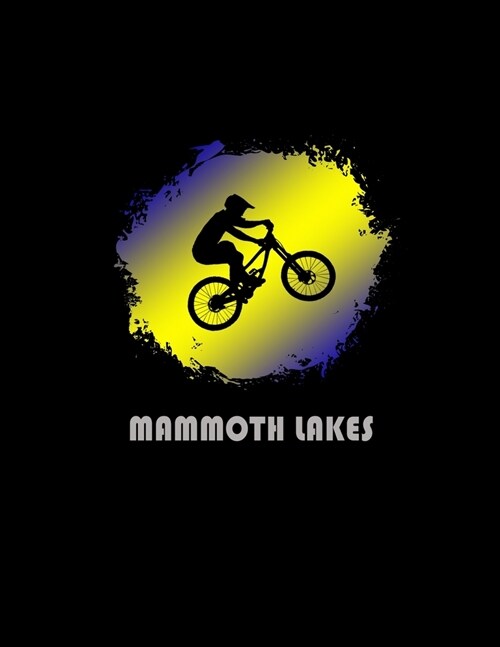 Mammoth Lakes: California Composition Notebook & Notepad Journal For Mountain Bikers. 8.5 x 11 Inch Lined College Ruled Note Book Wit (Paperback)