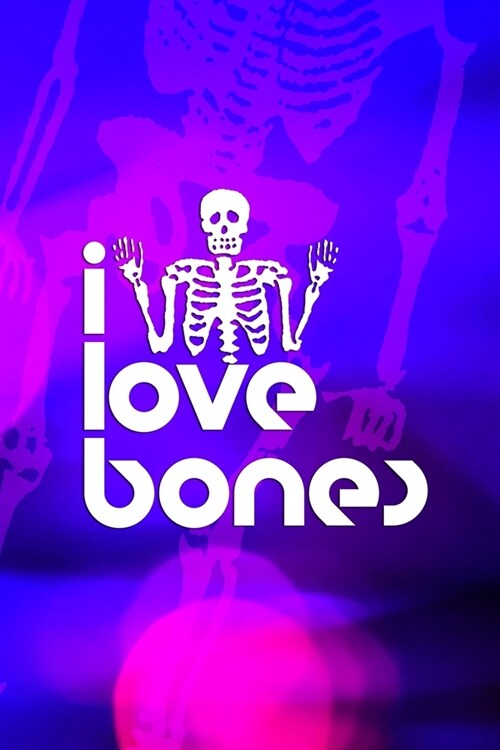 I Love Bones: Radiologist Notebook Journal Composition Blank Lined Diary Notepad 120 Pages Paperback Purple (Paperback)