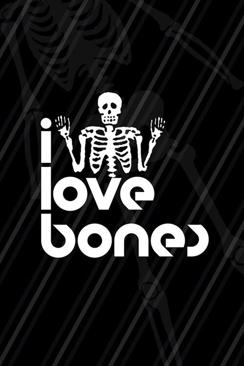 I Love Bones: Radiologist Notebook Journal Composition Blank Lined Diary Notepad 120 Pages Paperback Black (Paperback)