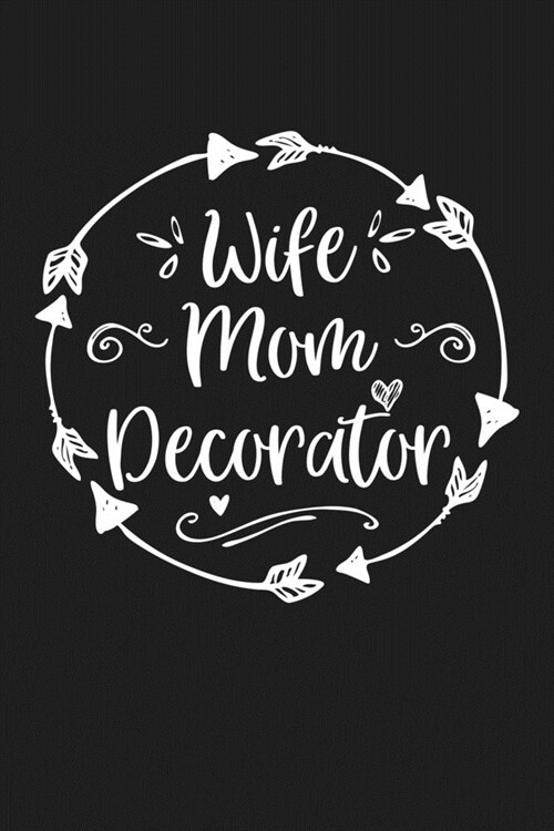 Wife Mom Decorator: Mom Journal, Diary, Notebook or Gift for Mother (Paperback)