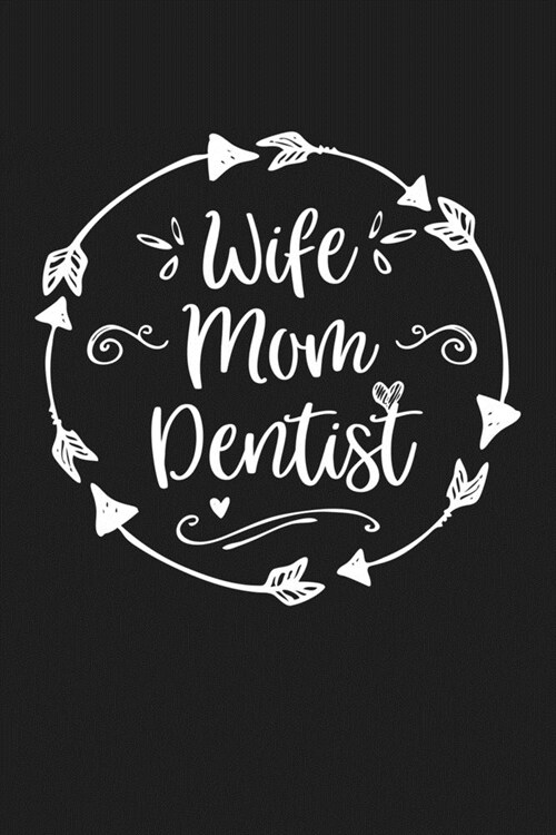 Wife Mom Dentist: Mom Journal, Diary, Notebook or Gift for Mother (Paperback)