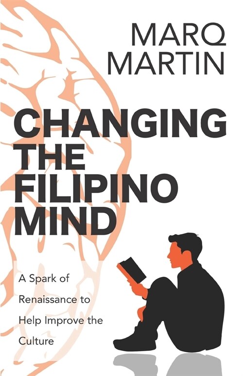 Changing the Filipino Mind: A Spark of Renaissance to Help the Culture (Paperback)