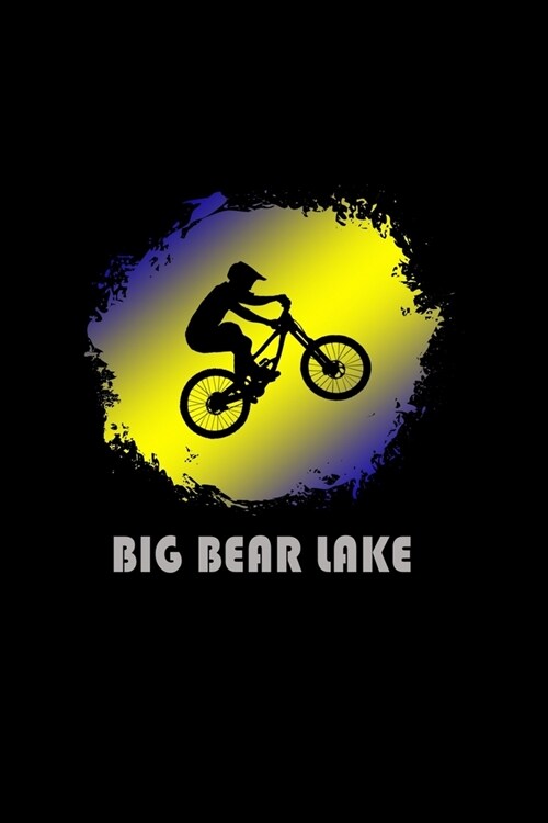 Big Bear Lake: California Composition Notebook & Notepad Journal For Mountain Bikers. 6 x 9 Inch Lined College Ruled Note Book With S (Paperback)