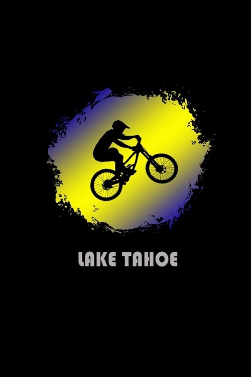 Lake Tahoe: California Composition Notebook & Notepad Journal For Mountain Bikers. 6 x 9 Inch Lined College Ruled Note Book With S (Paperback)