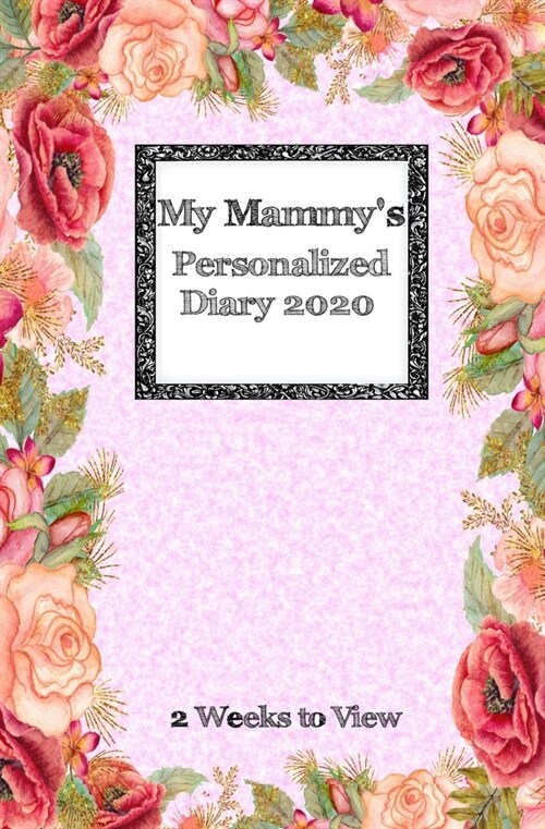 My Mammys Personalized Diary 2020: 2 weeks to view diary with space for reminders and notes - compact version (Paperback)