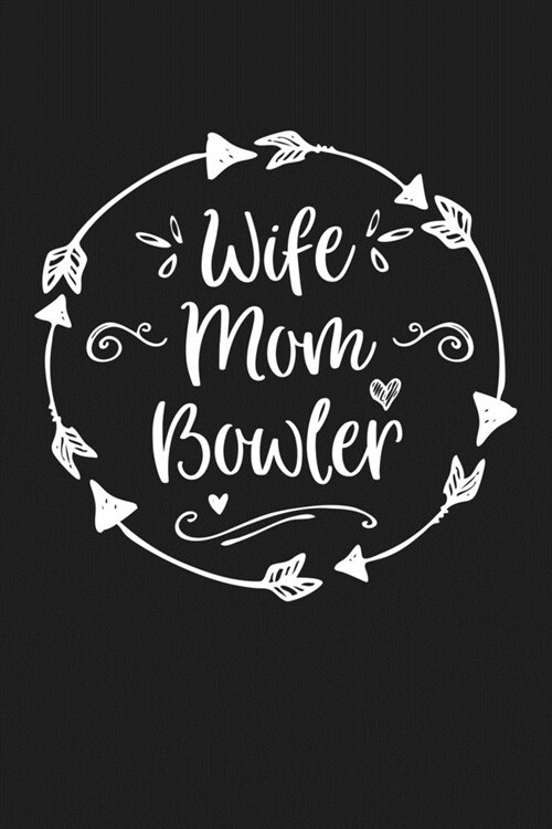 Wife Mom Bowler: Mom Journal, Diary, Notebook or Gift for Mother (Paperback)
