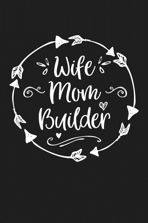 Wife Mom Builder: Mom Journal, Diary, Notebook or Gift for Mother (Paperback)