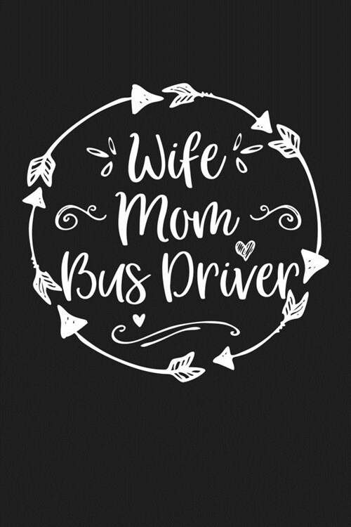 Wife Mom Bus Driver: Mom Journal, Diary, Notebook or Gift for Mother (Paperback)