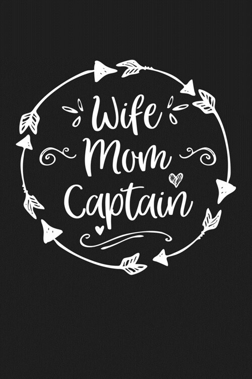 Wife Mom Captain: Mom Journal, Diary, Notebook or Gift for Mother (Paperback)