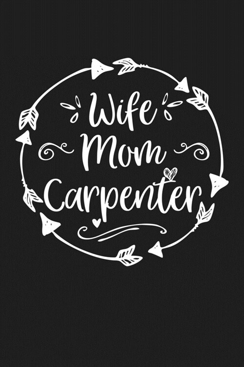 Wife Mom Carpenter: Mom Journal, Diary, Notebook or Gift for Mother (Paperback)